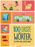 100 Erste Wörter, die Mein Kind Wissen Muss: Bildwörterbuch mit den Wichtigsten Begriffen für Kleinkinder (Loewe von Anfang an) (en Alemán)