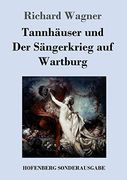 Tannhäuser und der Sängerkrieg auf Wartburg: Große Romantische Oper in Drei Akten (en Alemán)
