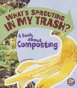What's Sprouting in My Trash?: A Book about Composting (Earth Matters) (en Inglés)