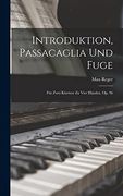 Introduktion, Passacaglia und Fuge: Für Zwei Klaviere zu Vier Händen. Op. 96 (en Inglés)