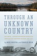 Through an Unknown Country: The Jarvis - Hanington Winter Expedition Through the Northern Rockies, 1874-1875 (en Inglés)