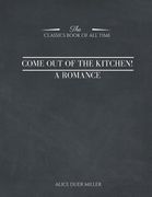 Come Out of the Kitchen! A Romance (en Inglés)