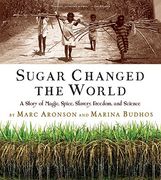Sugar Changed the World: A Story of Magic, Spice, Slavery, Freedom, and Science (en Inglés)