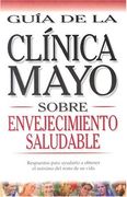 GUIA DE LA CLINICA MAYO SOBRE ENVEJECIMIENTO