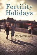 Fertility Holidays: IVF Tourism and the Reproduction of Whiteness