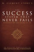 W. Clement Stone's The Success System That Never Fails: Experience the True Riches of Life (Official Publication of the Napoleon Hill Foundation) (en Inglés)