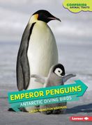 Emperor Penguins: Antarctic Diving Birds (en Inglés)