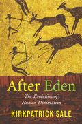 After Eden: The Evolution of Human Domination