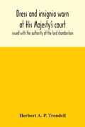 Dress and insignia worn at His Majesty's court, issued with the authority of the lord chamberlain