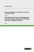 the interplay of power, knowledge and the self - subject and the art of telling the truth in michel foucault