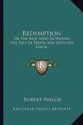 redemption: or the new song in heaven; the test of truth and duty on earth (en Inglés)