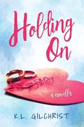 Holding On: A Novella (en Inglés)