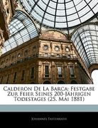 Calderon de La Barca: Festgabe Zur Feier Seines 200-Jahrigen Todestages (25. Mai 1881) (en Alemán)