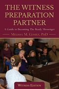 The Witness Preparation Partner: A Guide to Becoming the Ready Messenger 