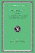 Plutarch Lives, Vii, Demosthenes and Cicero. Alexander and Caesar (Loeb Classical Library) (Volume Vii) 