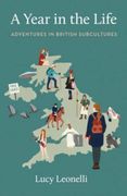 A Year in the Life: Adventures in British Subcultures (en Inglés)