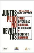 Juntos Pero no Revueltos: Sobre la Diversidad Cultural, Democracia y Derechos Humanos (in Spanish)