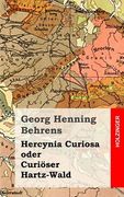 Hercynia Curiosa oder Curiöser Hartz-Wald (en Alemán)