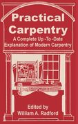 Practical Carpentry: A Complete Up-To-Date Explanation of Modern Carpentry (en Inglés)