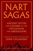 Nart Sagas: Ancient Myths and Legends of the Circassians and Abkhazians (en Inglés)