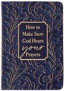 How to Make Sure god Hears Your Prayers ― Find Peace and Comfort in God’S Promises (en Inglés)