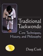 traditional taekwondo,core techniques, history and philosophy (en Inglés)