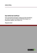 Das Defizit bei Goffman: Eine Soziologische Analyse in Bezug auf die Interaktion als Frame für Geschlechtsspezifische Stereotypen zur Explikation Dessen, was Implizit ist (en Alemán)
