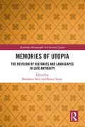 Memories of Utopia: The Revision of Histories and Landscapes in Late Antiquity