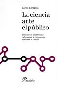 Ciencia Ante el Publico Dimensiones Epistemicas y Culturales de la Comprension Publica de la Ciencia