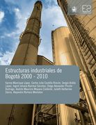 Estructuras Industriales de Bogotá 2000-2010 - Karina Manrique López, Carlos Julio Castillo, Sergio Ardila López, Ingrid Johana Rambal,Otros - Libro Físico