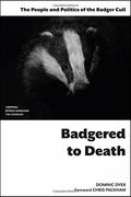 Badgered to Death: The People and Politics of the Badger Cull