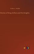 Stories of King Arthur and his Knights (en Inglés)