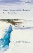 spear-fishing on the chatanika: new & selected poems (en Inglés)