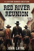 Red River Reunion (Luxton Danner Westerns) (en Inglés)