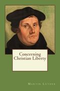 Concerning Christian Liberty (en Inglés)