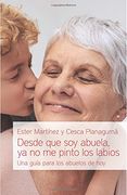 Desde que soy abuela, ya no me pinto los labios: Una guía para los abuelos de hoy