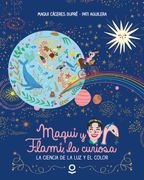 MAQUI Y FLAMI LA CURIOSA. LA CIENCIA DE LA LUZ Y EL COLOR