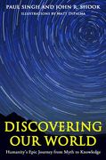 Discovering Our World: Humanity's Epic Journey from Myth to Knowledge (en Inglés)