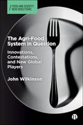 The Agri-Food System in Question: Innovations, Contestations and New Global Players