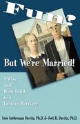 fun? but we're married!: a wise and witty guide to a lasting marriage (en Inglés)