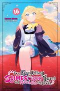 I've Been Killing Slimes for 300 Years and Maxed out my Level, Vol. 16 (Volume 16) (I've Been Killing Slimes for 300 Years and Maxed out my Level (Light Novel), 16) (en Inglés)