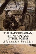 The Bakchesarian Fountain and Other Poems (en Inglés)