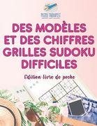 Des modèles et des chiffres Grilles Sudoku difficiles Édition livre de poche (en Francés)