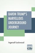 Baron Trump's Marvellous Underground Journey (en Inglés)