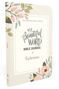Holy Bible: New International Version, Beautiful Word Bible Journal, Ephesians, Comfort Print 
