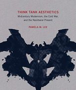 Think Tank Aesthetics: Midcentury Modernism, the Cold War, and the Neoliberal Present (The mit Press) (en Inglés)