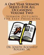A One Year Sermon Series (For All Occasions) Volume Two: Sermon Outlines For Easy Preaching (en Inglés)