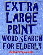 Extra Large Print Word Search for Elderly: 112 Giant Print Entertaining Themed Puzzles (en Inglés)