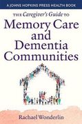 The Caregiver'S Guide to Memory Care and Dementia Communities (a Johns Hopkins Press Health Book) (en Inglés)