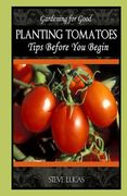 Planting Tomatoes: Tips Before You Begin (en Inglés)